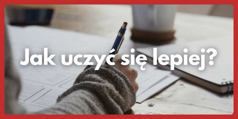 Jak uczyć się lepiej?