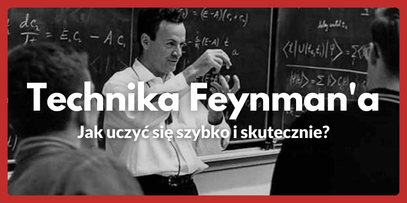 Technika Feynman'a - Jak uczyć się szybko i skutecznie?