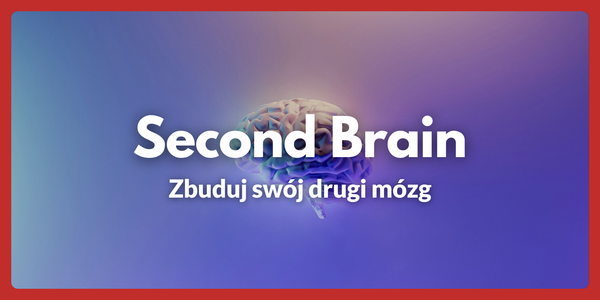 Second brain - Zbuduj swój drugi mózg
